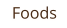 Foods